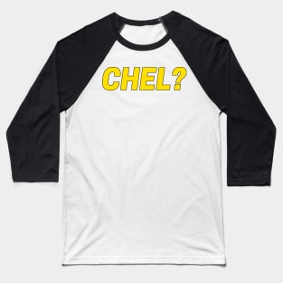 CHEL? Baseball T-Shirt